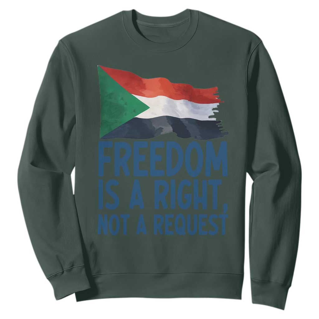 Freedom Is a Right Not a Request Sweatshirt Sudan Flag Human Rights Supporters TS02 Dark Forest Green Print Your Wear