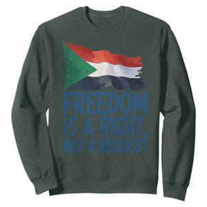 Freedom Is a Right Not a Request Sweatshirt Sudan Flag Human Rights Supporters TS02 Dark Forest Green Print Your Wear