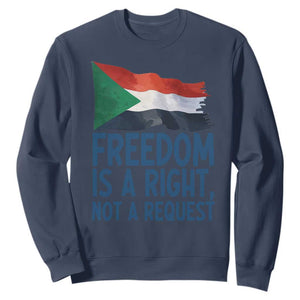 Freedom Is a Right Not a Request Sweatshirt Sudan Flag Human Rights Supporters TS02 Navy Print Your Wear