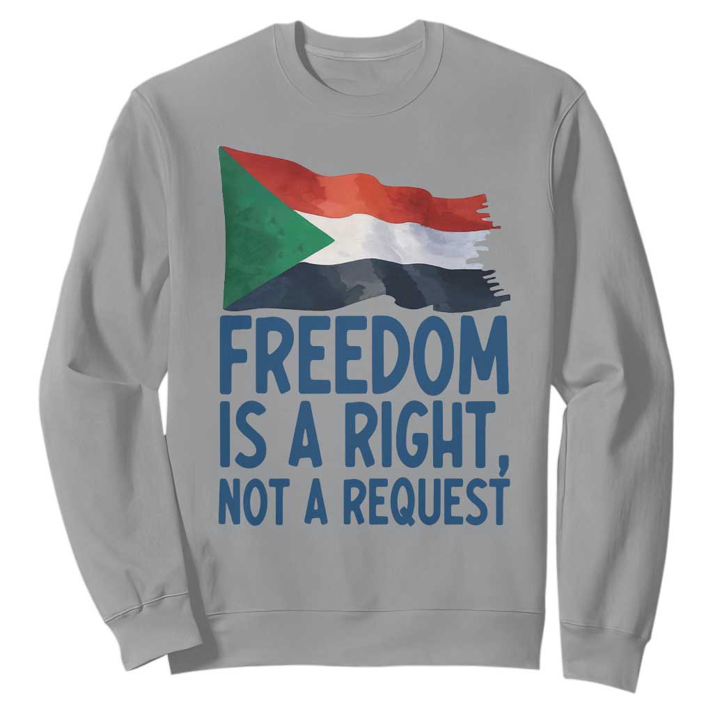 Freedom Is a Right Not a Request Sweatshirt Sudan Flag Human Rights Supporters TS02 Sport Gray Print Your Wear