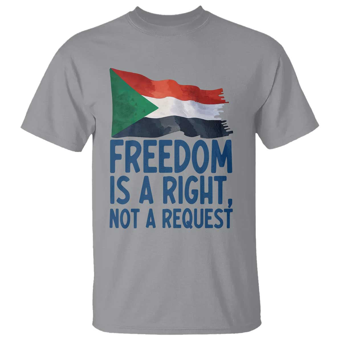 Freedom Is a Right Not a Request T Shirt Sudan Flag Human Rights Supporters TS02 Sport Gray Print Your Wear