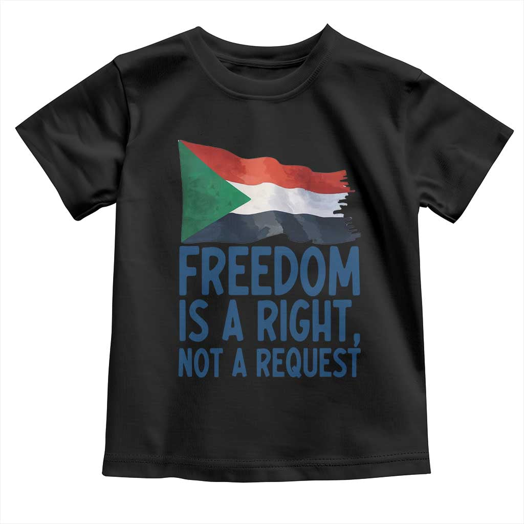 Freedom Is a Right Not a Request Toddler T Shirt Sudan Flag Human Rights Supporters TS02 Black Print Your Wear