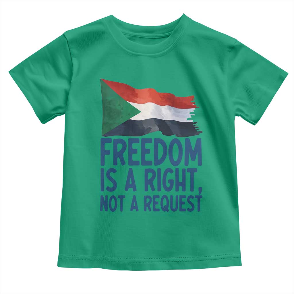 Freedom Is a Right Not a Request Toddler T Shirt Sudan Flag Human Rights Supporters TS02 Irish Green Print Your Wear