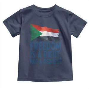 Freedom Is a Right Not a Request Toddler T Shirt Sudan Flag Human Rights Supporters TS02 Navy Print Your Wear