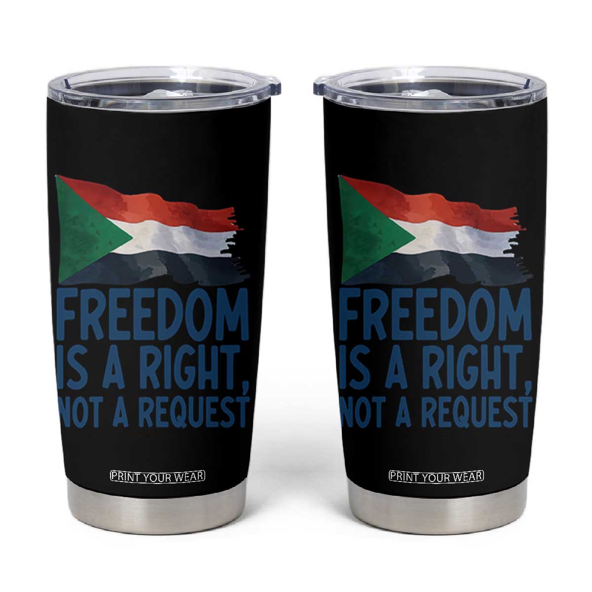 Freedom Is a Right Not a Request Tumbler Cup Sudan Flag Human Rights Supporters TS02 Black Print Your Wear