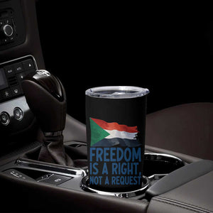 Freedom Is a Right Not a Request Tumbler Cup Sudan Flag Human Rights Supporters TS02 Print Your Wear