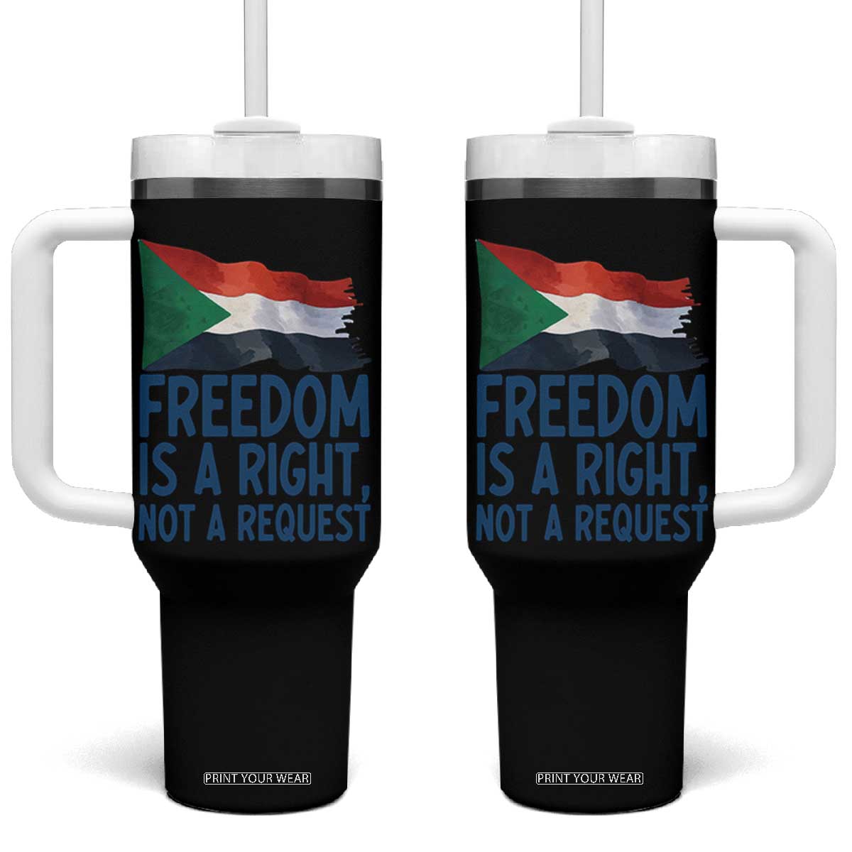 Freedom Is a Right Not a Request Tumbler With Handle Sudan Flag Human Rights Supporters TS02 One Size: 40 oz Black Print Your Wear
