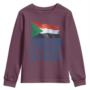 Freedom Is a Right Not a Request Youth Sweatshirt Sudan Flag Human Rights Supporters TS02 Maroon Print Your Wear