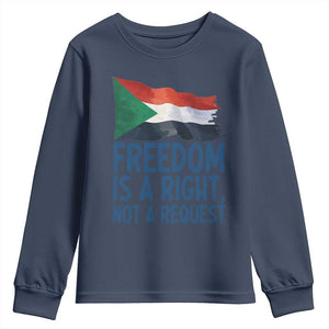 Freedom Is a Right Not a Request Youth Sweatshirt Sudan Flag Human Rights Supporters TS02 Navy Print Your Wear