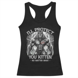 Funny Alpha Wolf Meme Racerback Tank Top I'll Protect You Kitten Humorous Cringe TS02 Black Print Your Wear