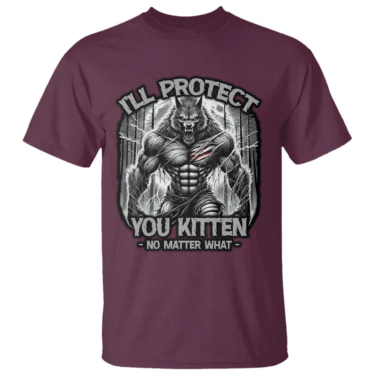 Funny Alpha Wolf Meme T Shirt I'll Protect You Kitten Humorous Cringe TS02 Maroon Print Your Wear