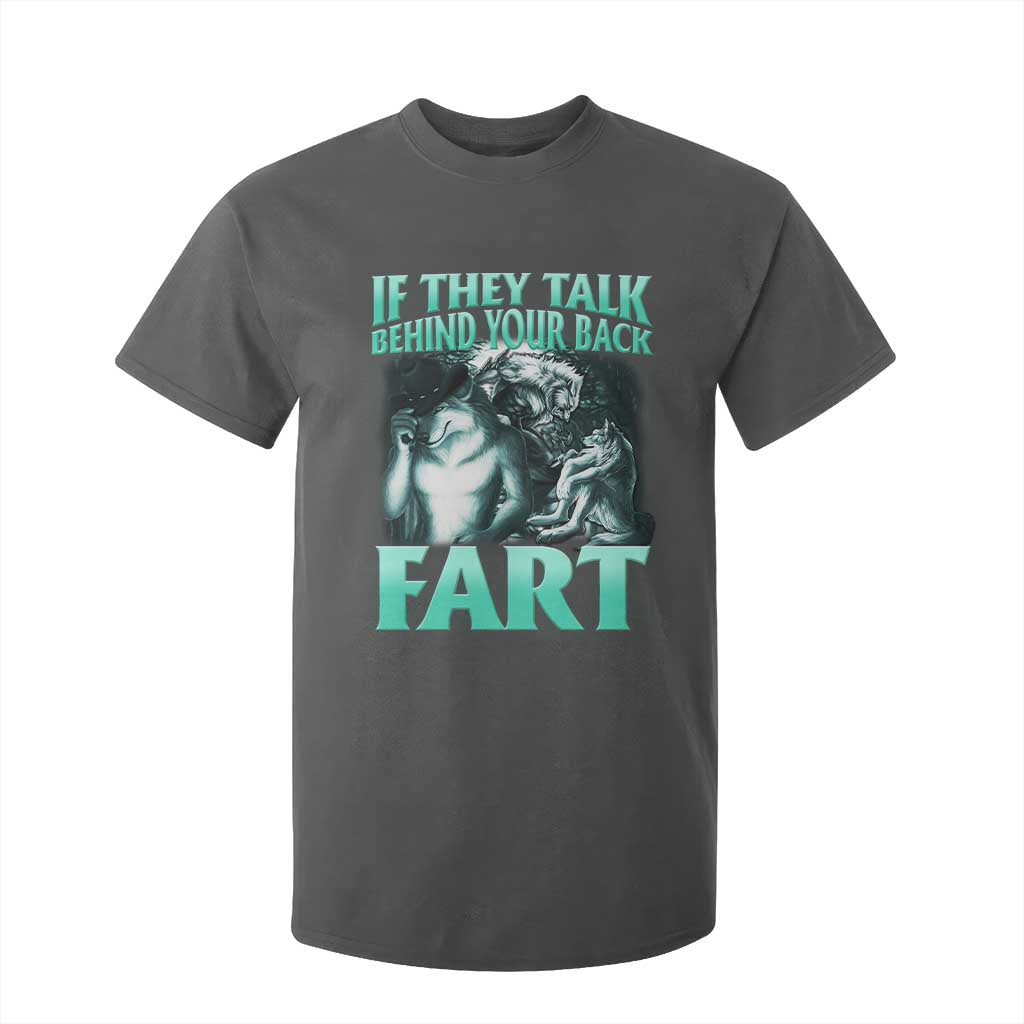 Funny Alpha Wolf Meme T Shirt For Kid If They Talk Behind Your Back Fart Humorous Cringe TS02 Dark Heather Print Your Wear