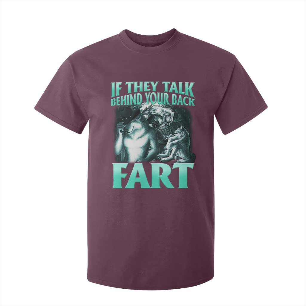 Funny Alpha Wolf Meme T Shirt For Kid If They Talk Behind Your Back Fart Humorous Cringe TS02 Maroon Print Your Wear