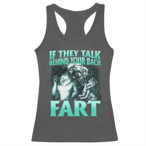 Funny Alpha Wolf Meme Racerback Tank Top If They Talk Behind Your Back Fart Humorous Cringe TS02 Dark Heather Print Your Wear