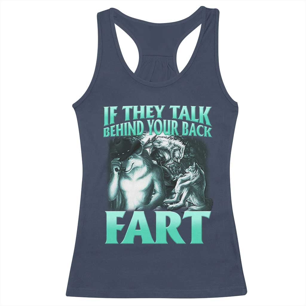 Funny Alpha Wolf Meme Racerback Tank Top If They Talk Behind Your Back Fart Humorous Cringe TS02 Navy Print Your Wear