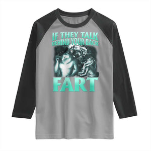Funny Alpha Wolf Meme Raglan Shirt If They Talk Behind Your Back Fart Humorous Cringe TS02 Sport Gray Black Print Your Wear