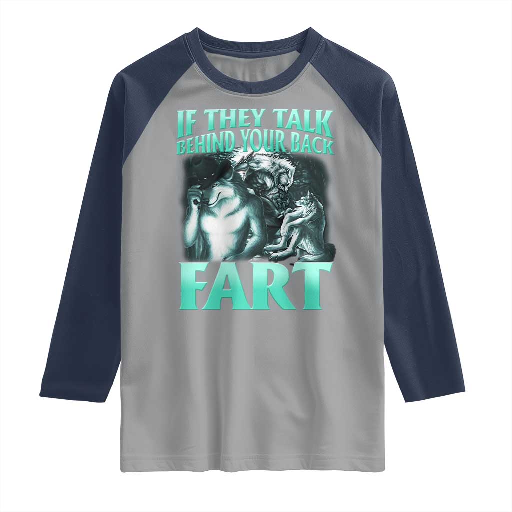 Funny Alpha Wolf Meme Raglan Shirt If They Talk Behind Your Back Fart Humorous Cringe TS02 Sport Gray Navy Print Your Wear