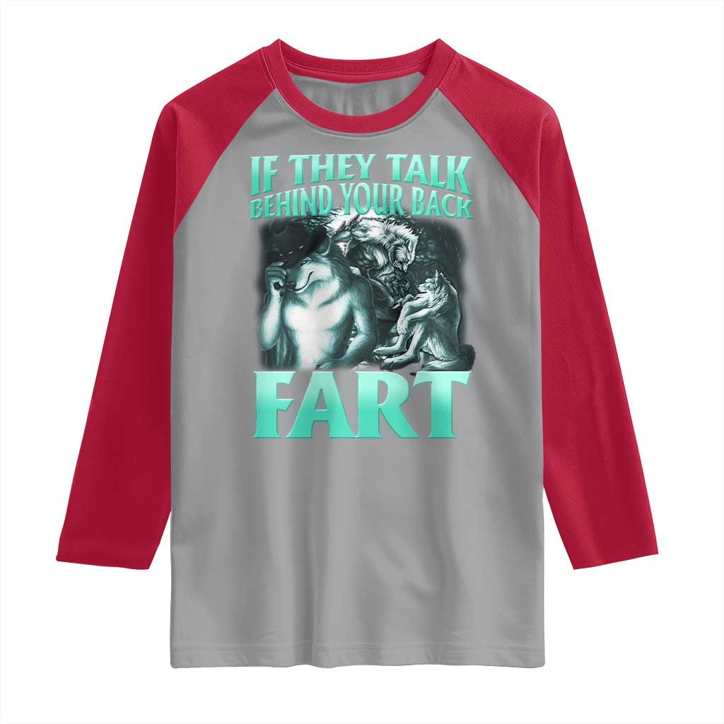 Funny Alpha Wolf Meme Raglan Shirt If They Talk Behind Your Back Fart Humorous Cringe TS02 Sport Gray Red Print Your Wear