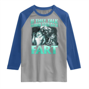 Funny Alpha Wolf Meme Raglan Shirt If They Talk Behind Your Back Fart Humorous Cringe TS02 Sport Gray Royal Print Your Wear