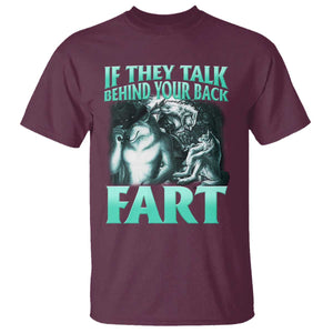 Funny Alpha Wolf Meme T Shirt If They Talk Behind Your Back Fart Humorous Cringe TS02 Maroon Print Your Wear