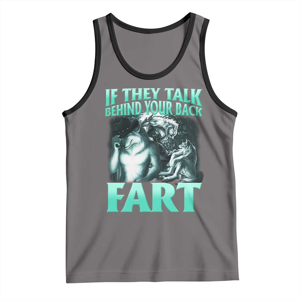 Funny Alpha Wolf Meme Tank Top If They Talk Behind Your Back Fart Humorous Cringe TS02 Deep Heather Black Print Your Wear