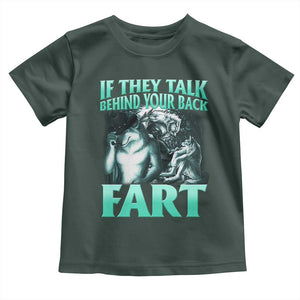 Funny Alpha Wolf Meme Toddler T Shirt If They Talk Behind Your Back Fart Humorous Cringe TS02 Dark Forest Green Print Your Wear