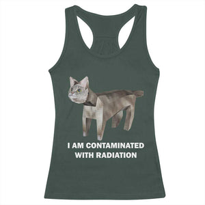 Funny Cat Meme Racerback Tank Top I Am Contaminated With Radiation Humorous Oddly Specific TS02 Dark Forest Green Print Your Wear