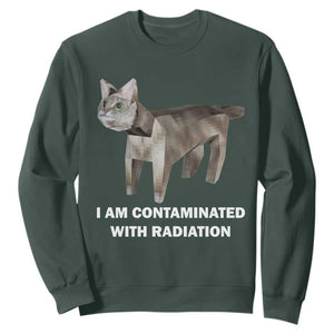 Funny Cat Meme Sweatshirt I Am Contaminated With Radiation Humorous Oddly Specific TS02 Dark Forest Green Print Your Wear