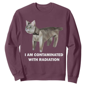 Funny Cat Meme Sweatshirt I Am Contaminated With Radiation Humorous Oddly Specific TS02 Maroon Print Your Wear