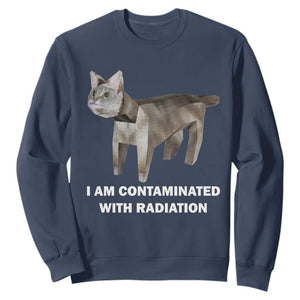 Funny Cat Meme Sweatshirt I Am Contaminated With Radiation Humorous Oddly Specific TS02 Navy Print Your Wear