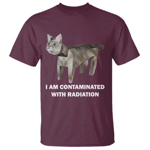 Funny Cat Meme T Shirt I Am Contaminated With Radiation Humorous Oddly Specific TS02 Maroon Print Your Wear