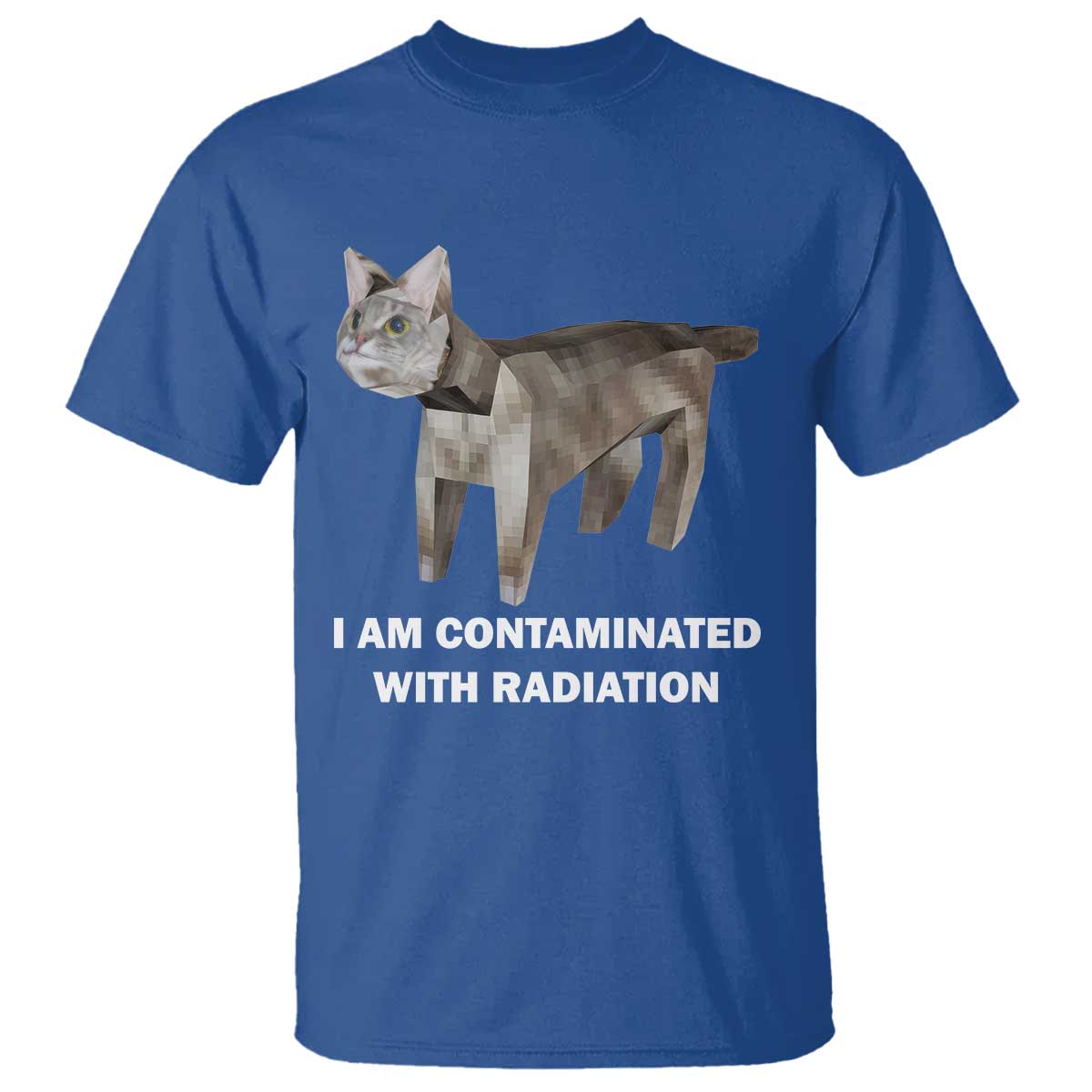 Funny Cat Meme T Shirt I Am Contaminated With Radiation Humorous Oddly Specific TS02 Royal Blue Print Your Wear