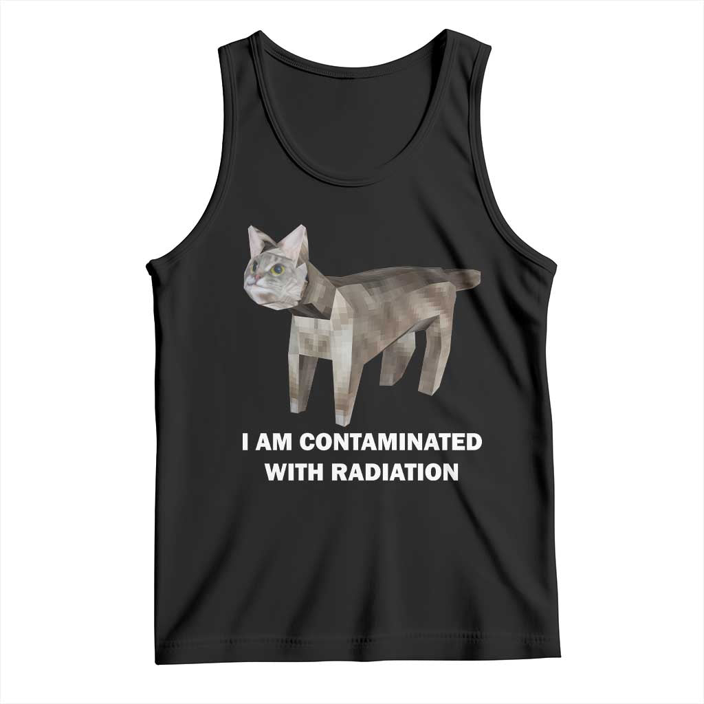 Funny Cat Meme Tank Top I Am Contaminated With Radiation Humorous Oddly Specific TS02 Black Print Your Wear