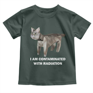 Funny Cat Meme Toddler T Shirt I Am Contaminated With Radiation Humorous Oddly Specific TS02 Dark Forest Green Print Your Wear