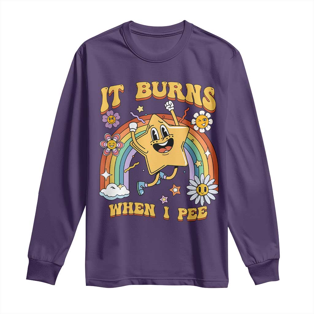 Funny Saying Long Sleeve Shirt It Burns When I Pee Sarcastic Ironic Meme Nostalgia TS02 Purple Print Your Wear