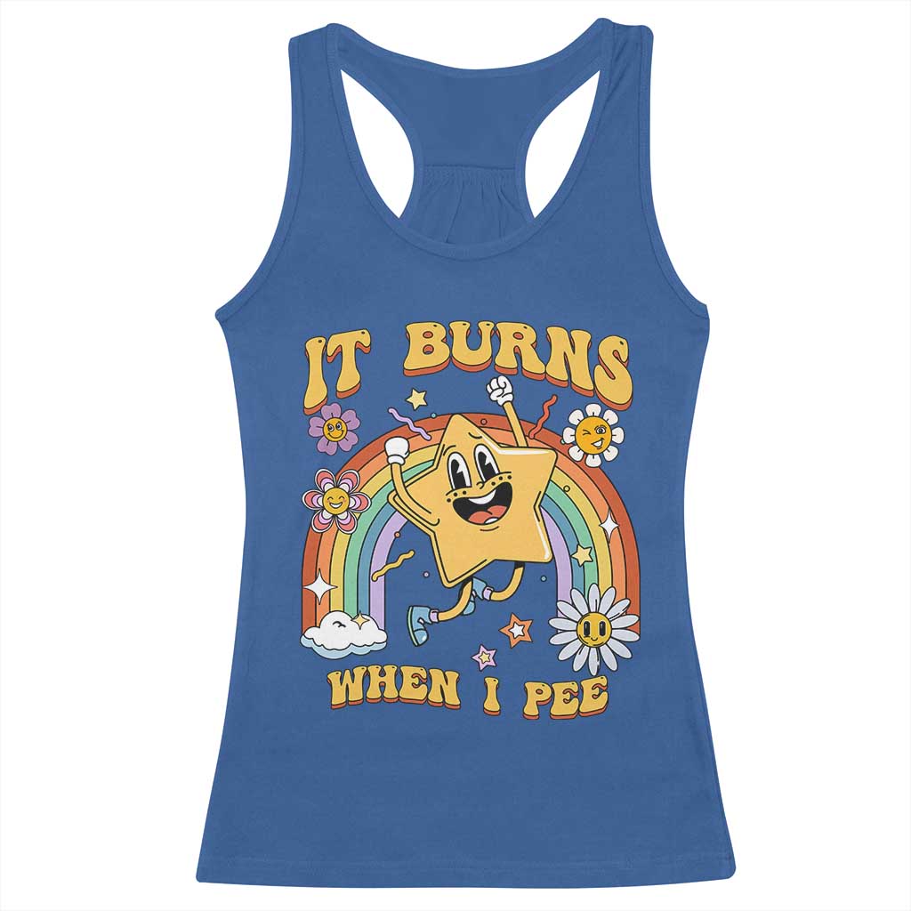 Funny Saying Racerback Tank Top It Burns When I Pee Sarcastic Ironic Meme Nostalgia TS02 Royal Blue Print Your Wear