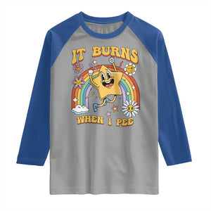 Funny Saying Raglan Shirt It Burns When I Pee Sarcastic Ironic Meme Nostalgia TS02 Sport Gray Royal Print Your Wear