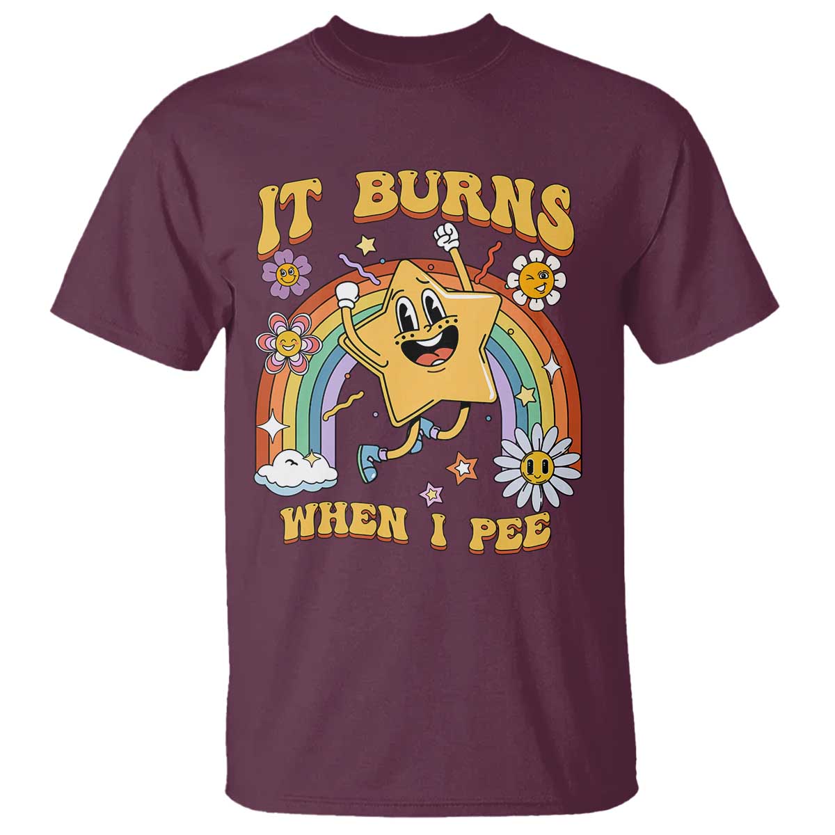 Funny Saying T Shirt It Burns When I Pee Sarcastic Ironic Meme Nostalgia TS02 Maroon Print Your Wear