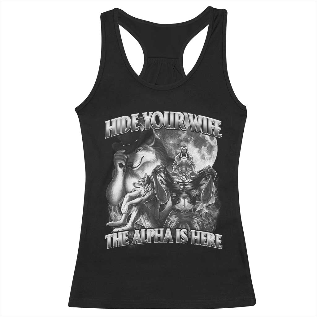 Funny Alpha Wolf Meme Racerback Tank Top Hide Your Wife The Alpha Is Here Humorous Cringe TS02 Black Print Your Wear