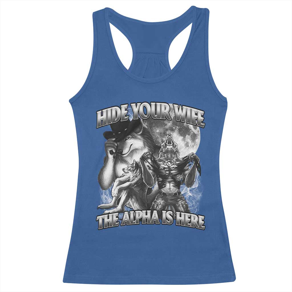Funny Alpha Wolf Meme Racerback Tank Top Hide Your Wife The Alpha Is Here Humorous Cringe TS02 Royal Blue Print Your Wear
