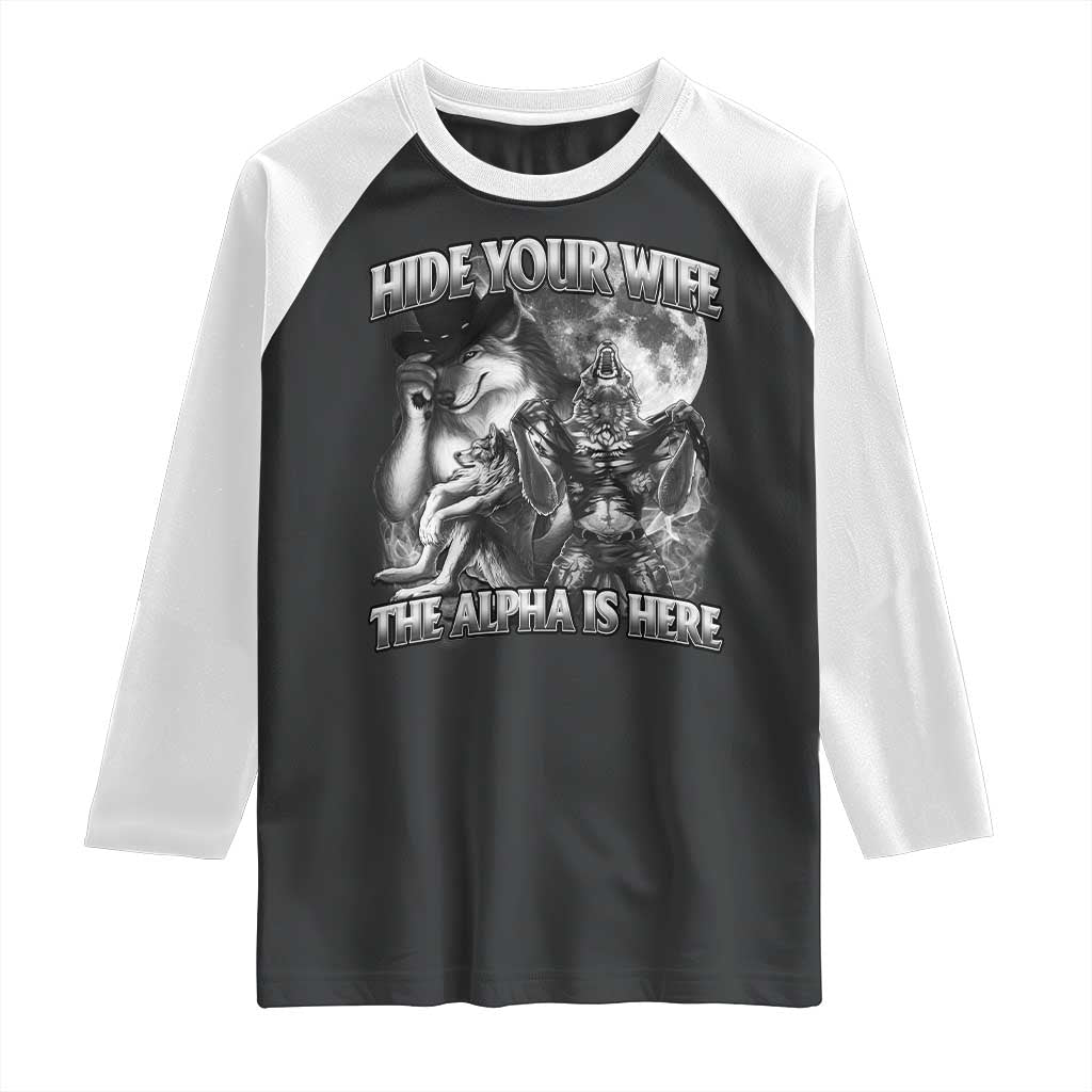 Funny Alpha Wolf Meme Raglan Shirt Hide Your Wife The Alpha Is Here Humorous Cringe TS02 Black White Print Your Wear