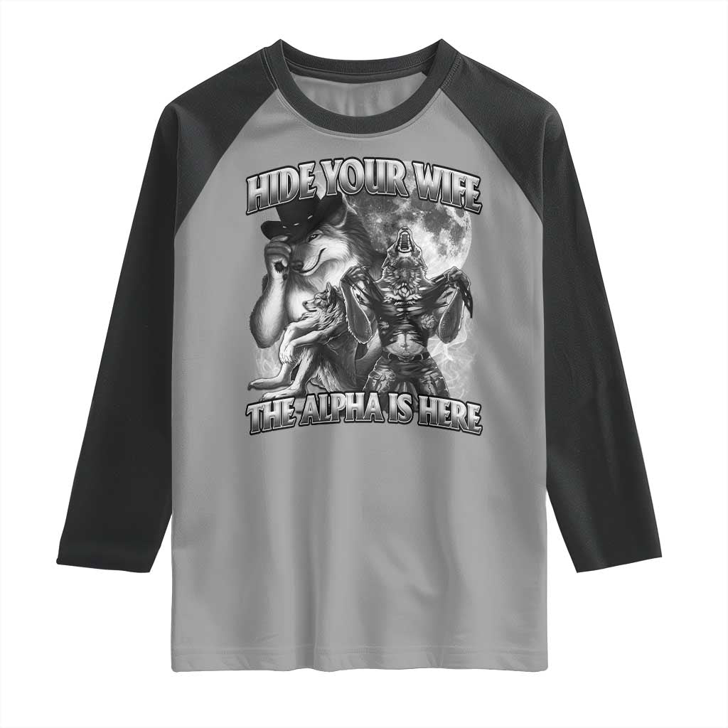Funny Alpha Wolf Meme Raglan Shirt Hide Your Wife The Alpha Is Here Humorous Cringe TS02 Sport Gray Black Print Your Wear