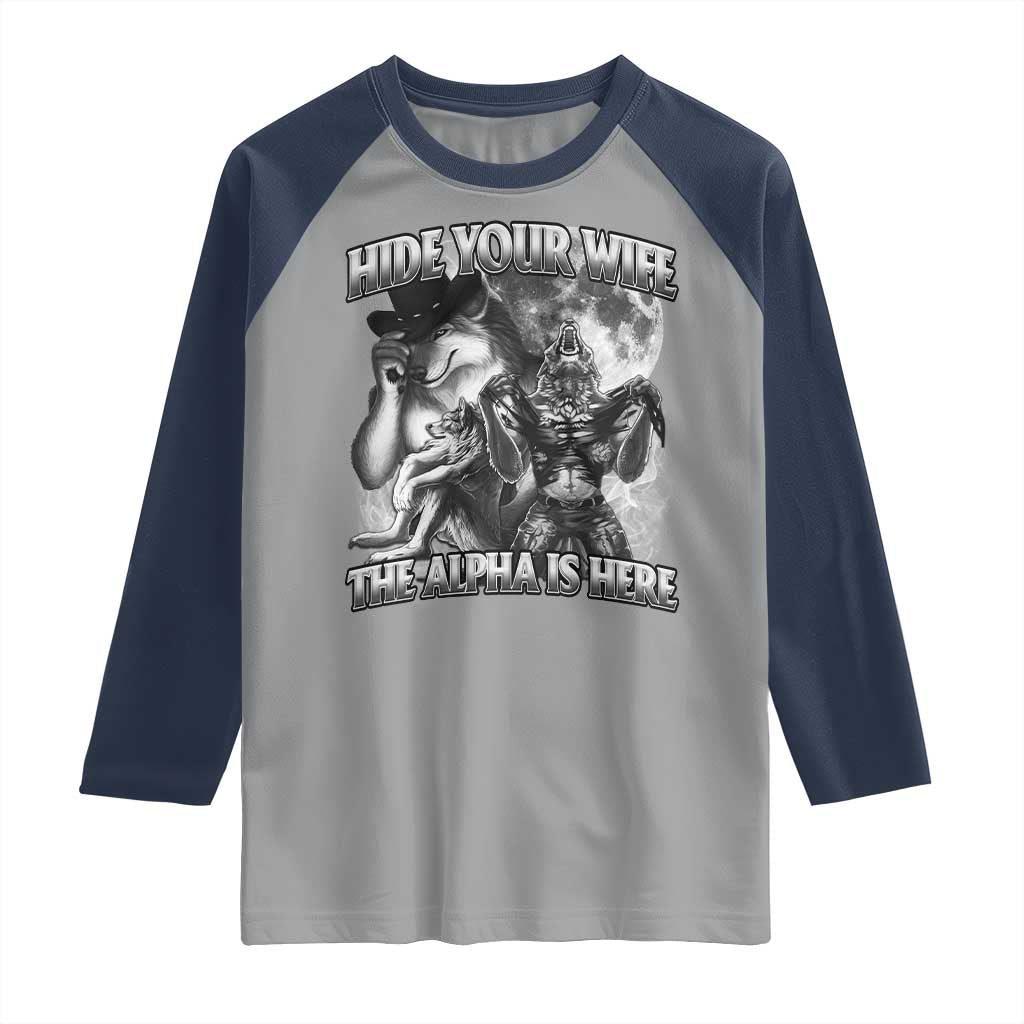 Funny Alpha Wolf Meme Raglan Shirt Hide Your Wife The Alpha Is Here Humorous Cringe TS02 Sport Gray Navy Print Your Wear