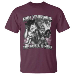 Funny Alpha Wolf Meme T Shirt Hide Your Wife The Alpha Is Here Humorous Cringe TS02 Maroon Print Your Wear