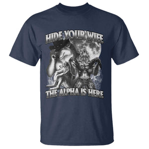 Funny Alpha Wolf Meme T Shirt Hide Your Wife The Alpha Is Here Humorous Cringe TS02 Navy Print Your Wear
