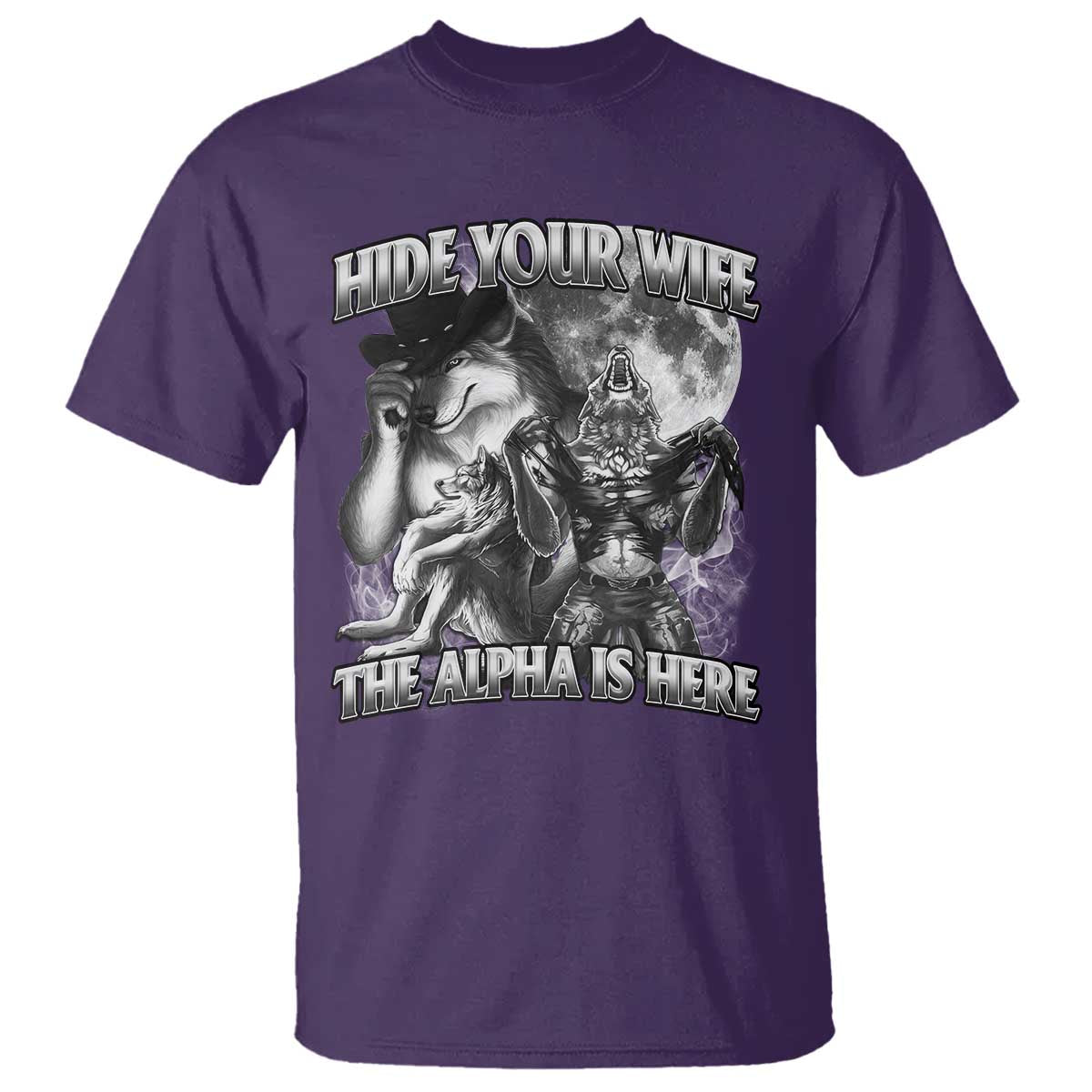 Funny Alpha Wolf Meme T Shirt Hide Your Wife The Alpha Is Here Humorous Cringe TS02 Purple Print Your Wear