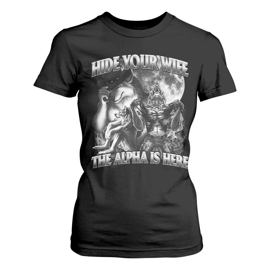 Funny Alpha Wolf Meme T Shirt For Women Hide Your Wife The Alpha Is Here Humorous Cringe TS02 Black Print Your Wear