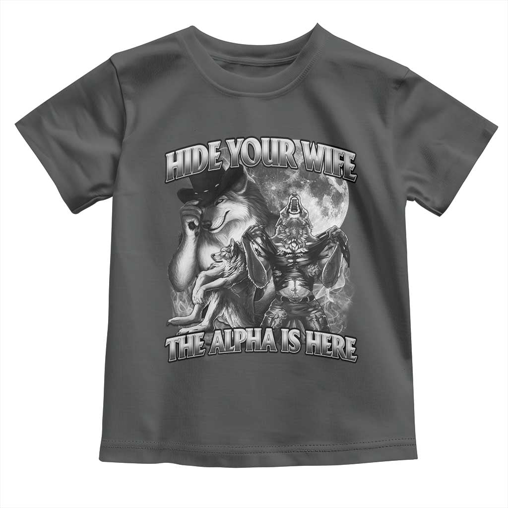 Funny Alpha Wolf Meme Toddler T Shirt Hide Your Wife The Alpha Is Here Humorous Cringe TS02 Dark Heather Print Your Wear