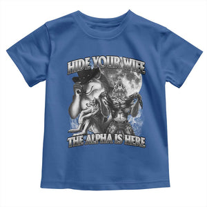 Funny Alpha Wolf Meme Toddler T Shirt Hide Your Wife The Alpha Is Here Humorous Cringe TS02 Royal Blue Print Your Wear