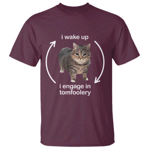 Funny Silly Cat Meme T Shirt I Wake Up I Engage In Tomfoolery TS02 Maroon Print Your Wear
